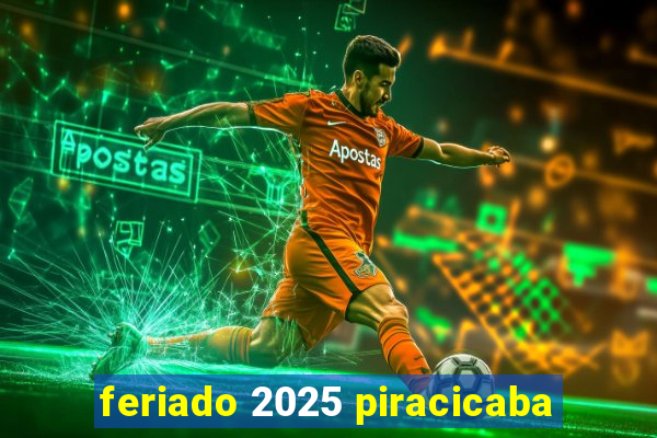 feriado 2025 piracicaba